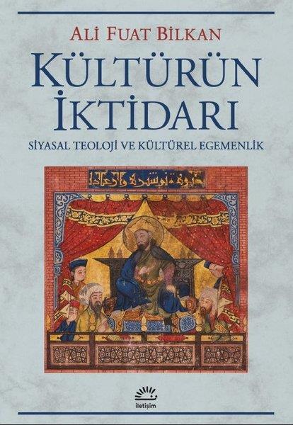 Ali Fuat BilkanDünya TarihiKültürün İktidarı - Siyasal Teoloji ve Kültürel Egemenlik
