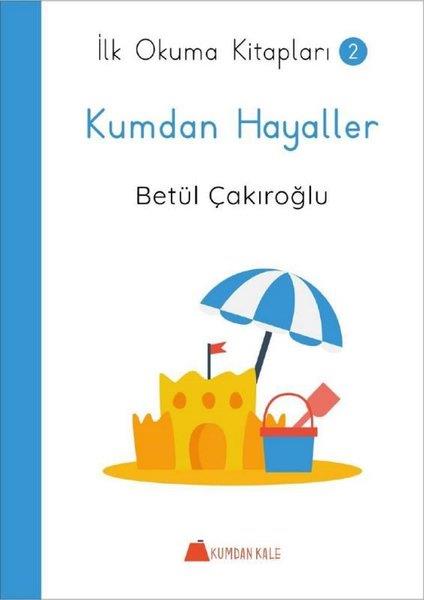 Betül ÇakıroğluÇocuk Gençlik RomanlarıKumdan Hayaller - İlk Okuma Kitapları 2