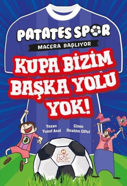 Yusuf AsalÇocuk Gençlik RomanlarıKupa Bizim Başka Yolu Yok! Patates Spor Macera Başlıyor