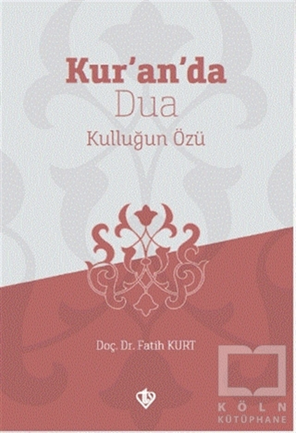 Fatih KurtBücher über den heiligen Kur´an und den Kur´anKur’an’da Dua Kulluğun Özü