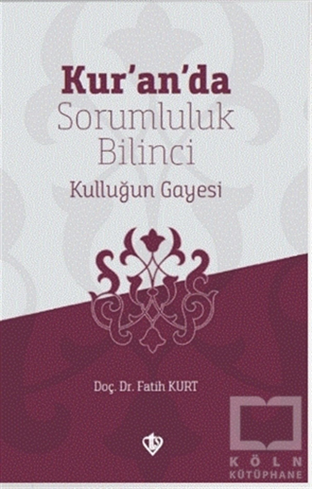 Fatih KurtKuran-ı Kerim ve Kuran-ı Kerim Üzerine KitaplarKur’an’da Sorumluluk Bilinci Kulluğun Gayesi