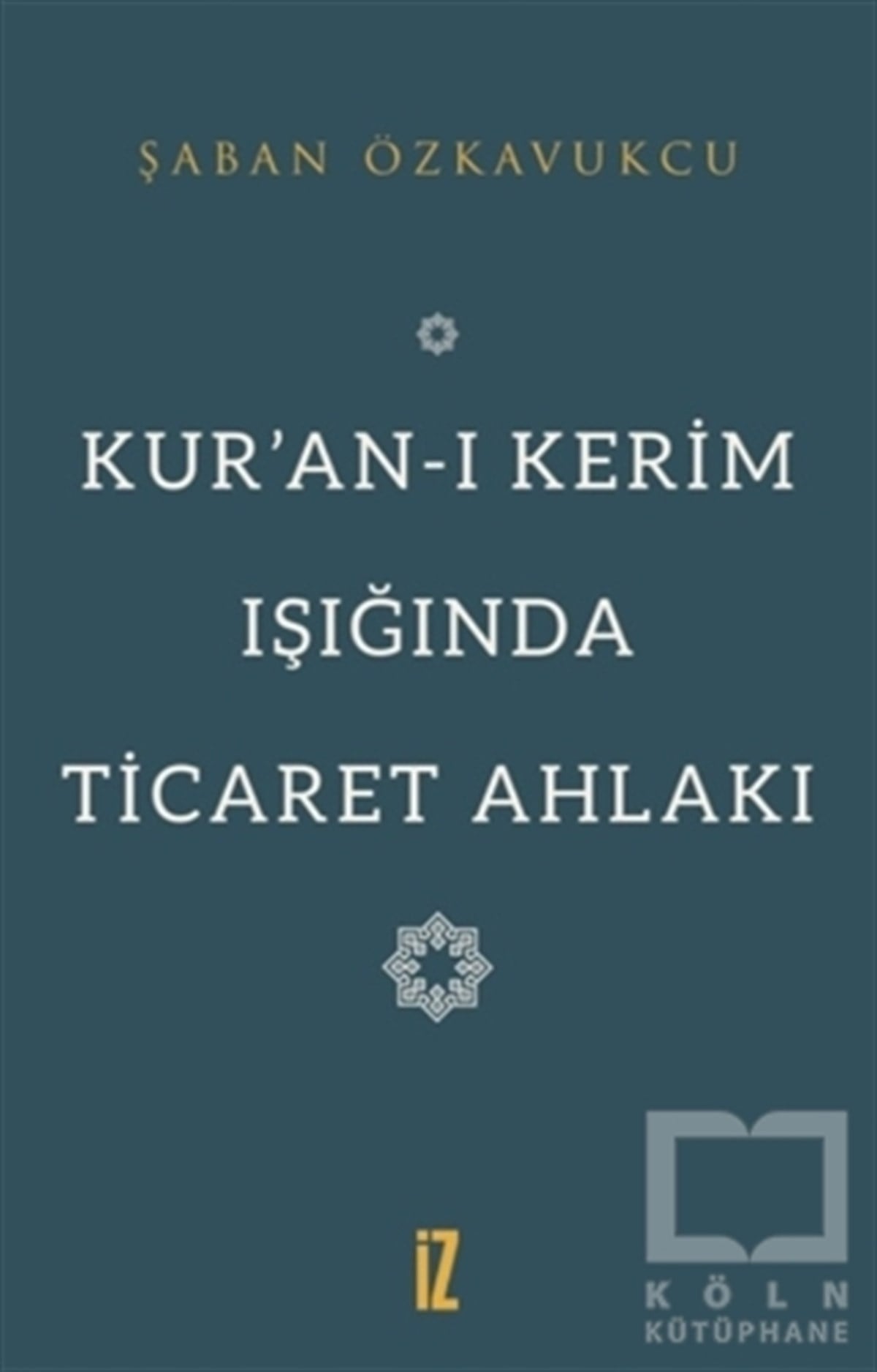 Şaban ÖzkavukcuAhlakKur’an-ı Kerim Işığında Ticaret Ahlakı