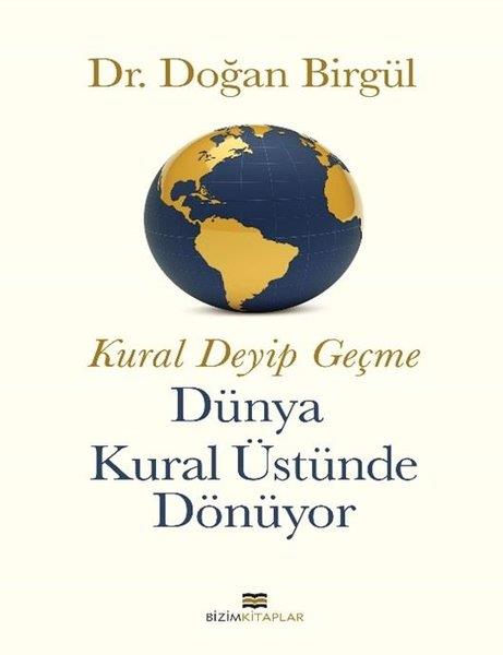 Doğan BirgülSivil Toplum KuruluşlarıKural Deyip Geçme Dünya Kural Üstüne Dönüyor
