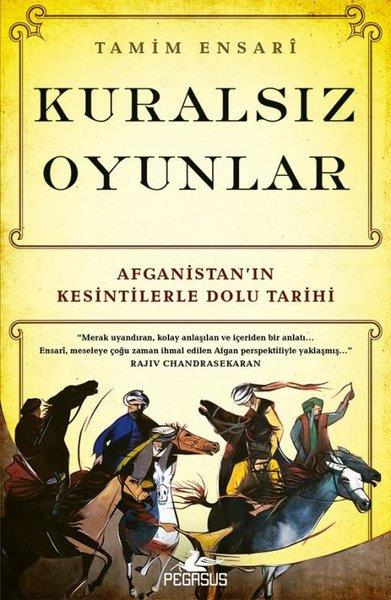 Tamim EnsariDünya TarihiKuralsız Oyunlar: Afganistan'ın Kesintilerle Dolu Tarihi