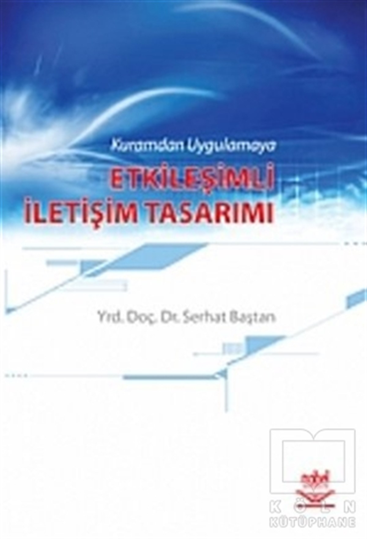 Kuramdan Uygulamaya Etkileşimli İletişim Tasarımı