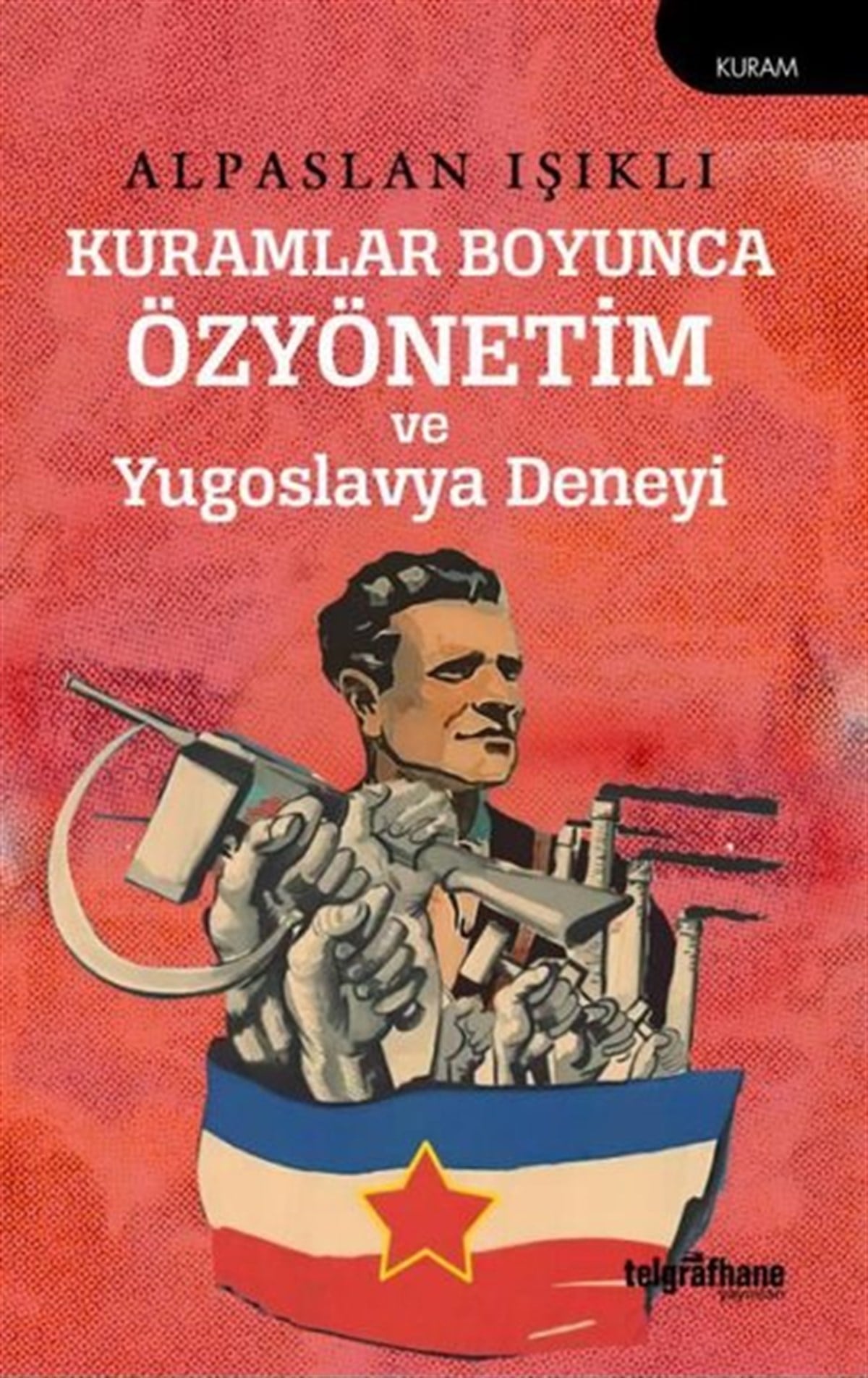 Alpaslan IşıklıDünya Siyaseti ve PolitikasıKuramlar Boyunca Özyönetim ve Yugoslavya Deneyi