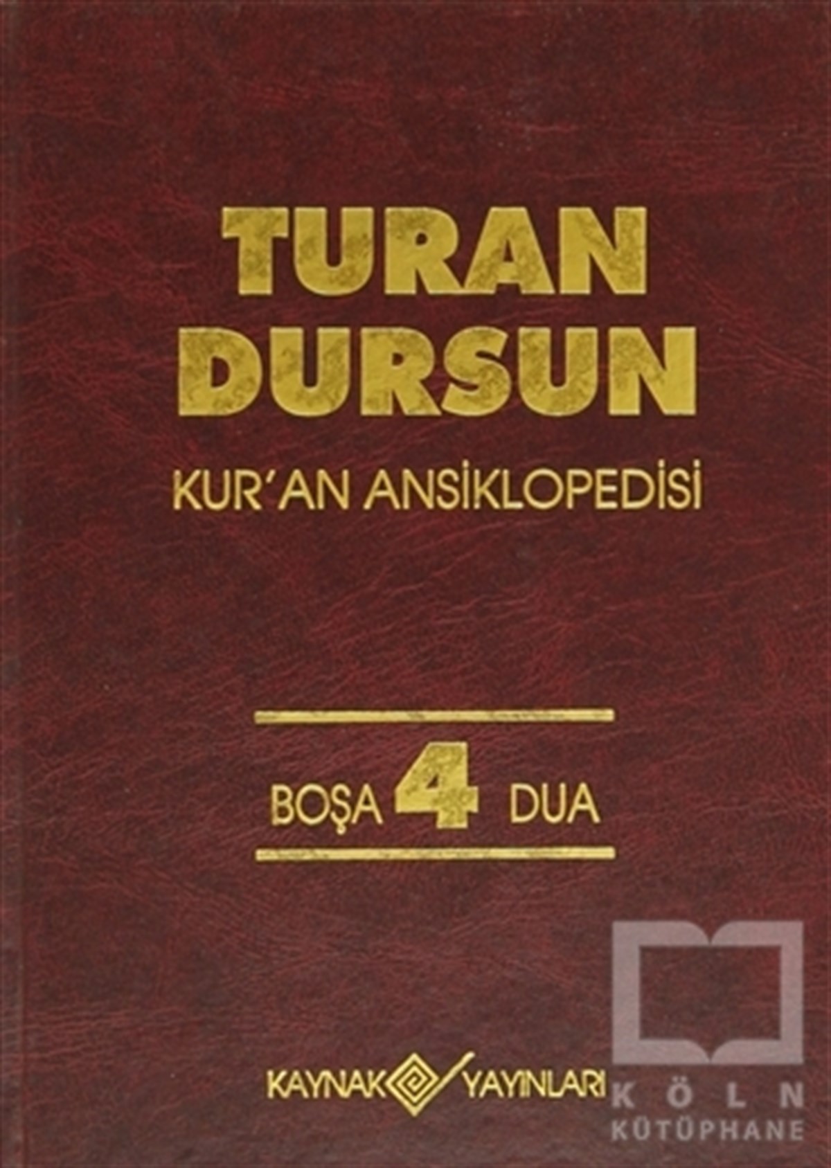 Turan DursunReferans - Kaynak KitapKur’an Ansiklopedisi Cilt: 4 Boşa-Dua