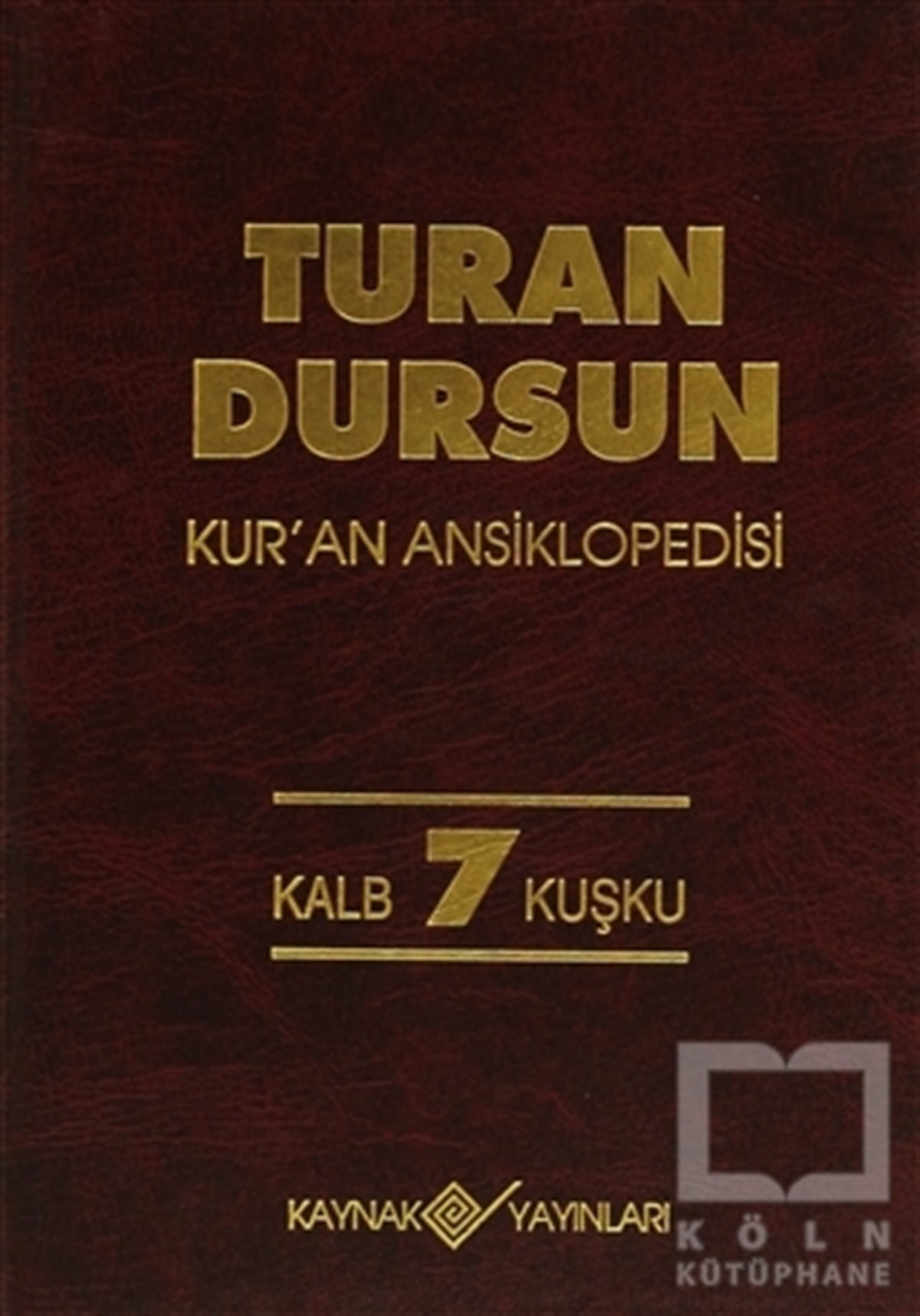 Kur’an Ansiklopedisi Cilt: 7 Kalb-Kuşku