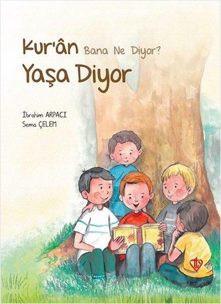 Sema ÇelemIslami Çocuk KitaplariKur'an Bana Ne Diyor? Yaşa Diyor