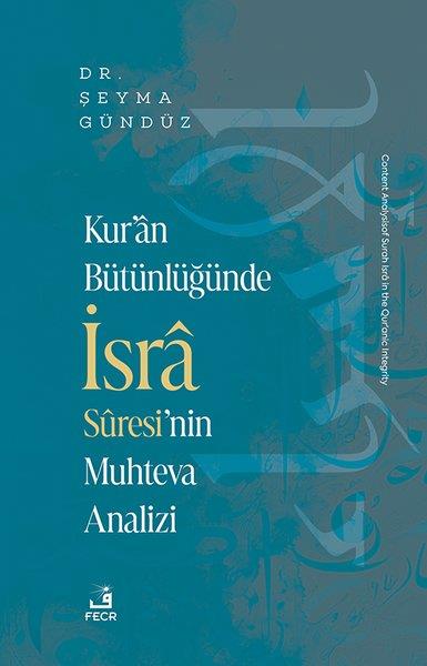 Şeyma Gündüzİslami KitaplarKur'an Butunluğunde İsra Suresi'nin Muhteva Analizi