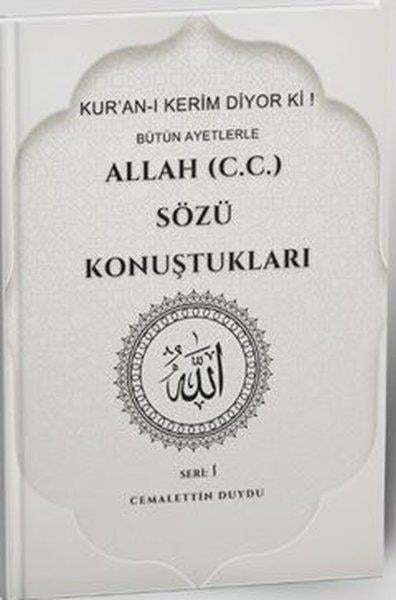 Cemalettin Duyduİslami KitaplarKur'an-ı Kerim Diyor ki! Bütün Ayetlerle Allah Sözü Konuştukları Seri 1