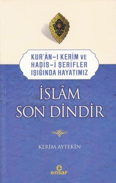 Kerim Aytekinİslami KitaplarKur'an-ı Kerim ve Hadis-i Şerifler Işığında Hayatımız - İslam Son Dindir