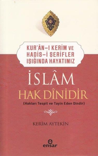 Kerim Aytekinİslami KitaplarKur'an-ı Kerim ve Hadis-i Şerifler Işığında Hayatımız - İslam Hak Dinidir