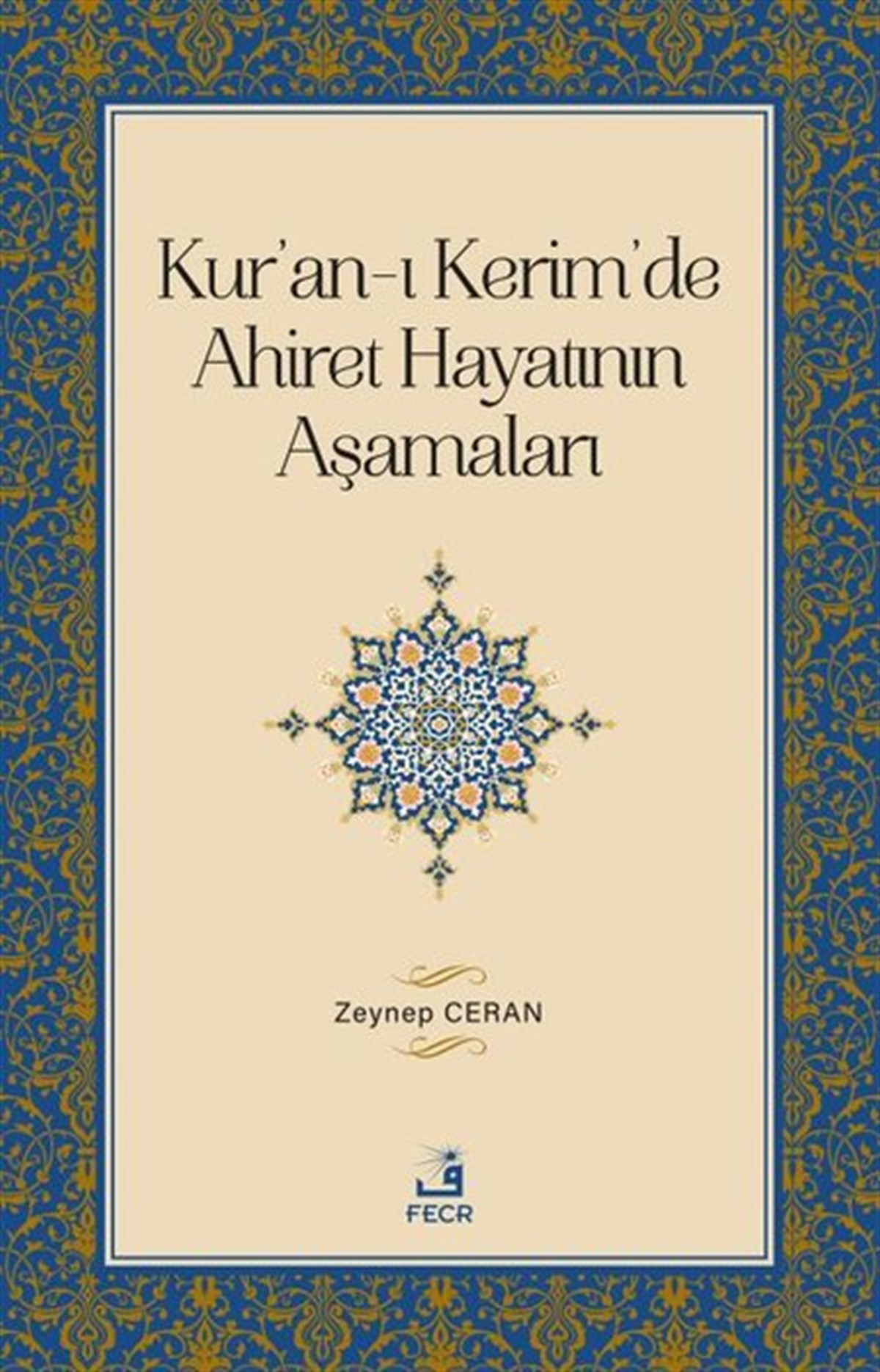 Zeynep Ceranİslami KitaplarKur'an-ı Kerim'de Ahiret Hayatının Aşamaları