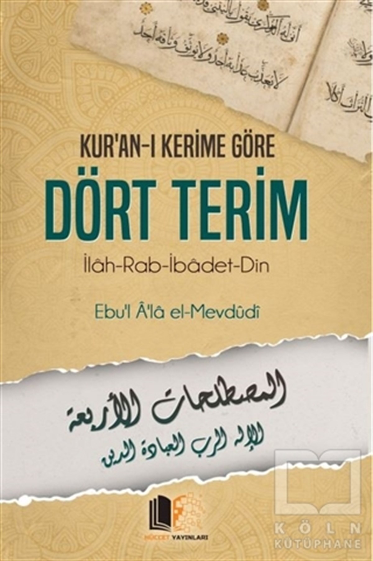 Seyyid Ebu'l-A'la el-MevdudiKuran-ı Kerim ve Kuran-ı Kerim Üzerine KitaplarKur'an-ı Kerime Göre Dört Terim