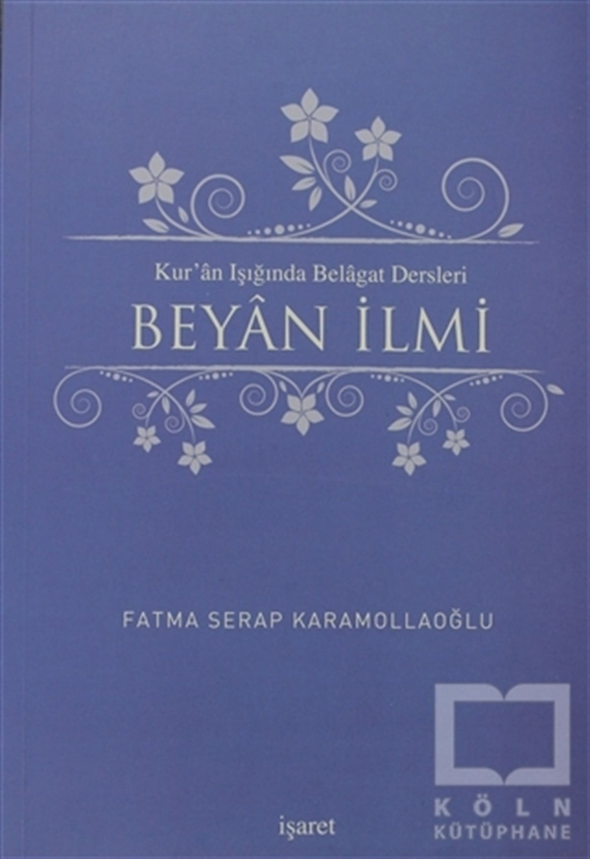 Fatma Serap KaramollaoğluGenel KonularKur'an Işığında Belagat Dersleri - Beyan İlmi