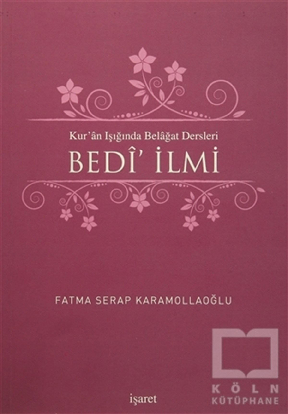 Fatma Serap KaramollaoğluKuran-ı Kerim ve Kuran-ı Kerim Üzerine KitaplarKur'an Işığında Belagat Dersleri Bedi' İlmi