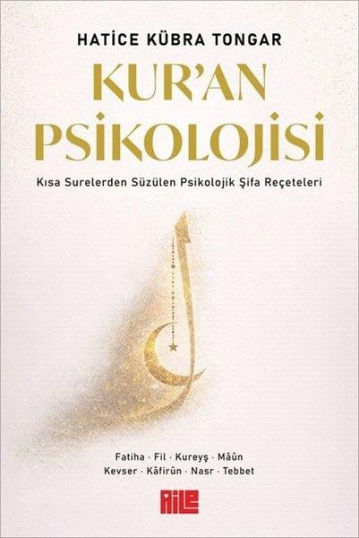 Hatice Kübra TongarPsikoloji KitaplarıKur'an Psikolojisi - Kısa Surelerden Süzülen Psikolojik Şifa Reçeteleri