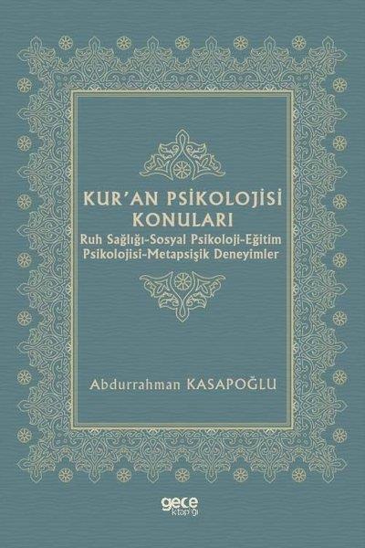 Abdurrahman Kasapoğluİslami KitaplarKur'an Psikolojisi Konuları: Ruh Sağlığı - Sosyal Psikoloji - Eğitim Psikolojisi - Metapsişik Deneyimler