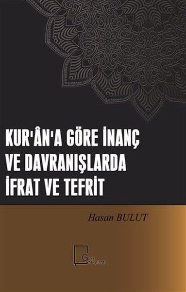 Hasan Bulutİslami KitaplarKur'an'a Göre İnanç ve Davranışlarda İfrat ve Tefrit