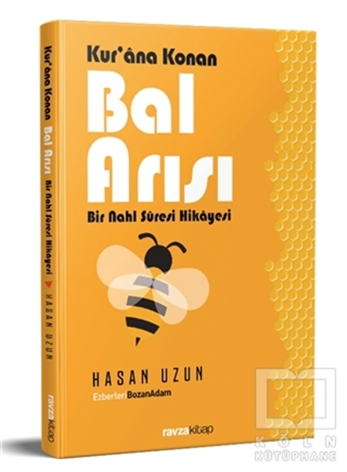 Hasan UzunKuran ve Kuran ÜzerineKur'ana Konan Bal Arısı - Bir Nahl Suresi Hikayesi