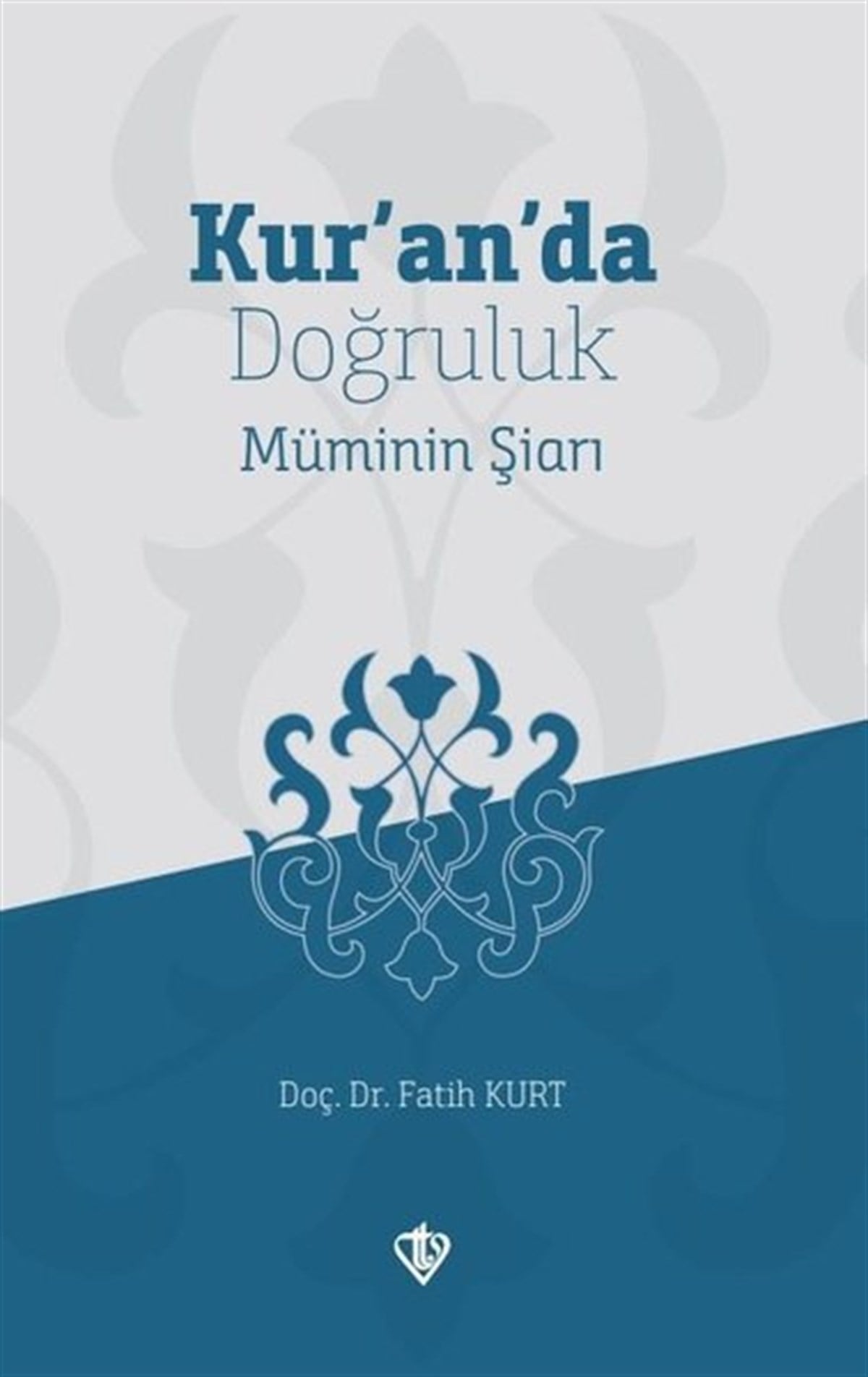 Fatih KurtIslamische BücherKur'an'da Doğruluk Müminin Şiarı