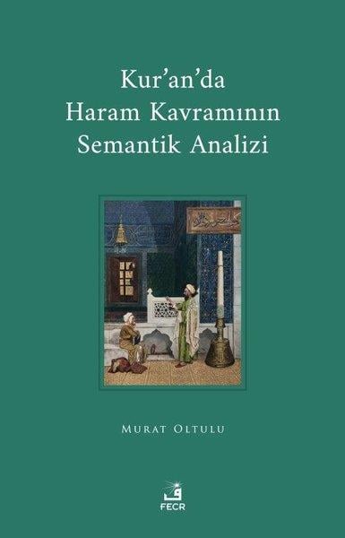 Murat Oltuluİslami KitaplarKur'an'da Haram Kavramının Semantik Analizi