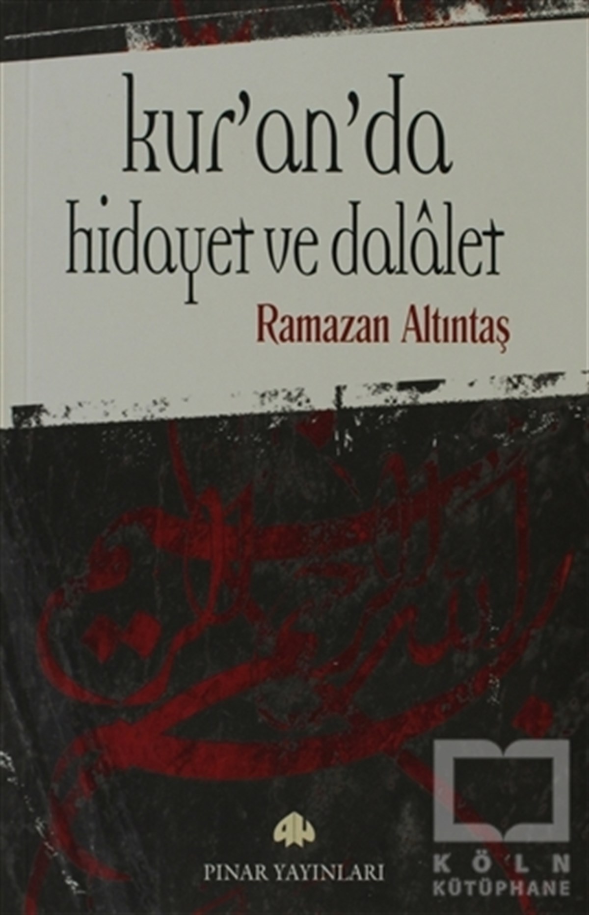 Ramazan AltıntaşKuran ve Kuran ÜzerineKur’an’da Hidayet ve Dalalet