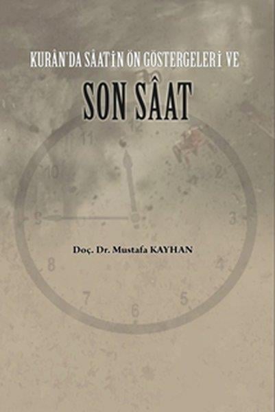 Mustafa Kayhanİslami KitaplarKur'an'da Saatin Son Göstergeleri ve Son Saat