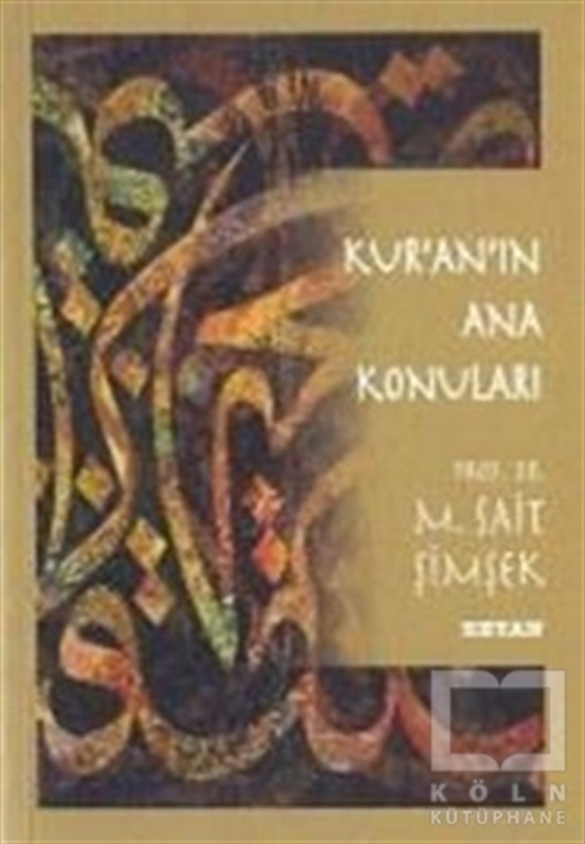 M. Sait ŞimşekKuran ve Kuran ÜzerineKur’an’ın Ana Konuları