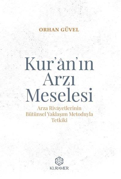 Orhan Güvelİslami KitaplarKur'an'ın Arzı Meselesi - Arza Rivayetlerinin Bütünsel Yaklaşım Metoduyla Tetkiki