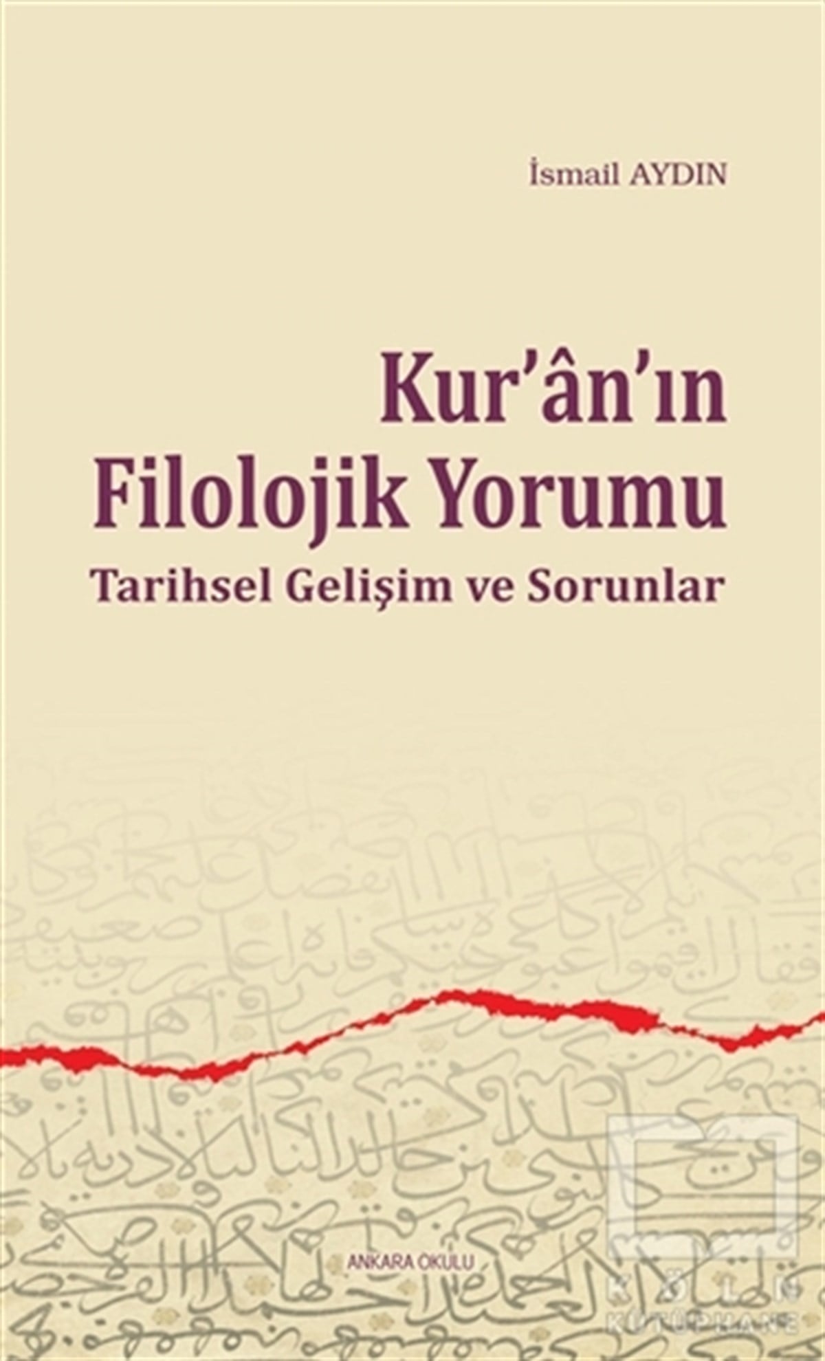 İsmail AydınKuran ve Kuran ÜzerineKur'anın Filolojik Yorumu
