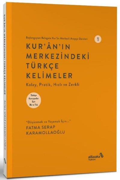 Fatma Serap KaramollaoğluIslamische BücherKur'an'ın Merkezindeki Türkçe Kelimeler - Başlangıçtan Belagata Kur'an Merkezli Arapça Dersleri 1