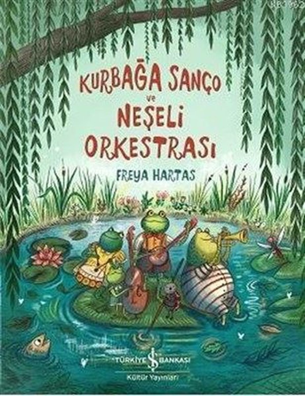 Freya HartasEgitim Etkinlik KitaplariKurbağa Sanço ve Neşeli Orkestrası