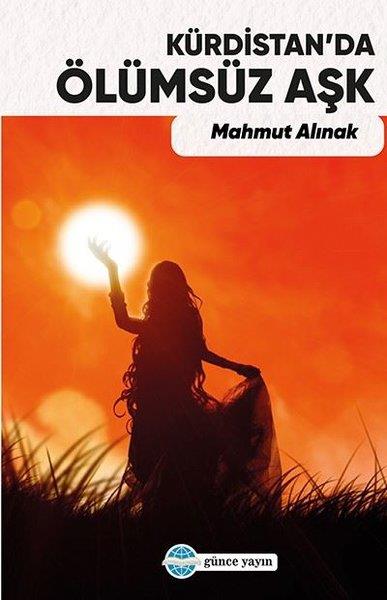 Mahmut AlınakTürkiye RomanKürdistan'da Ölümsüz Aşk