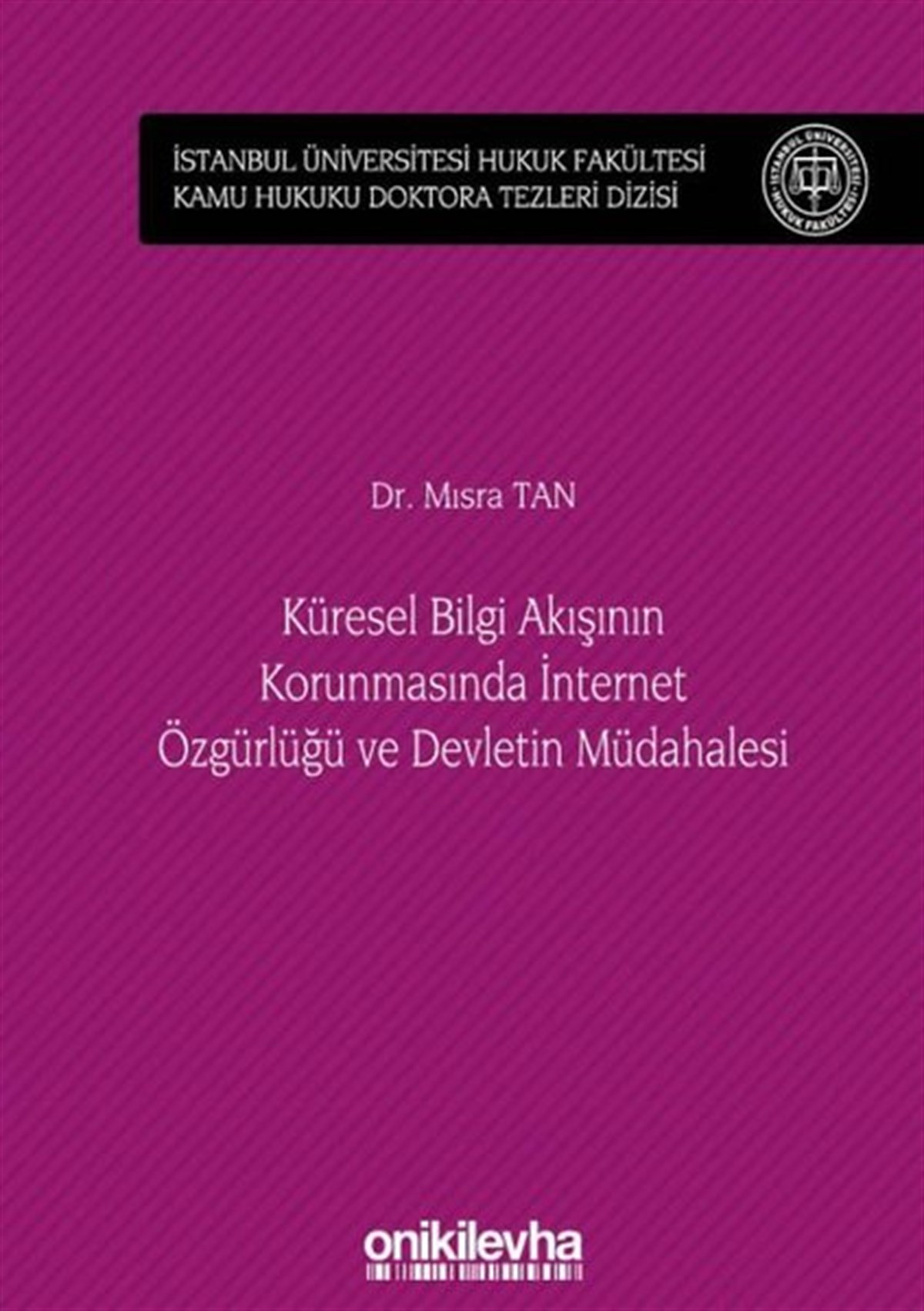 Köln KütüphaneHukuk Üzerine KitaplarKüresel Bilgi Akışının Korunmasında İnternet Özgürlüğü ve Devletin Müdahalesi