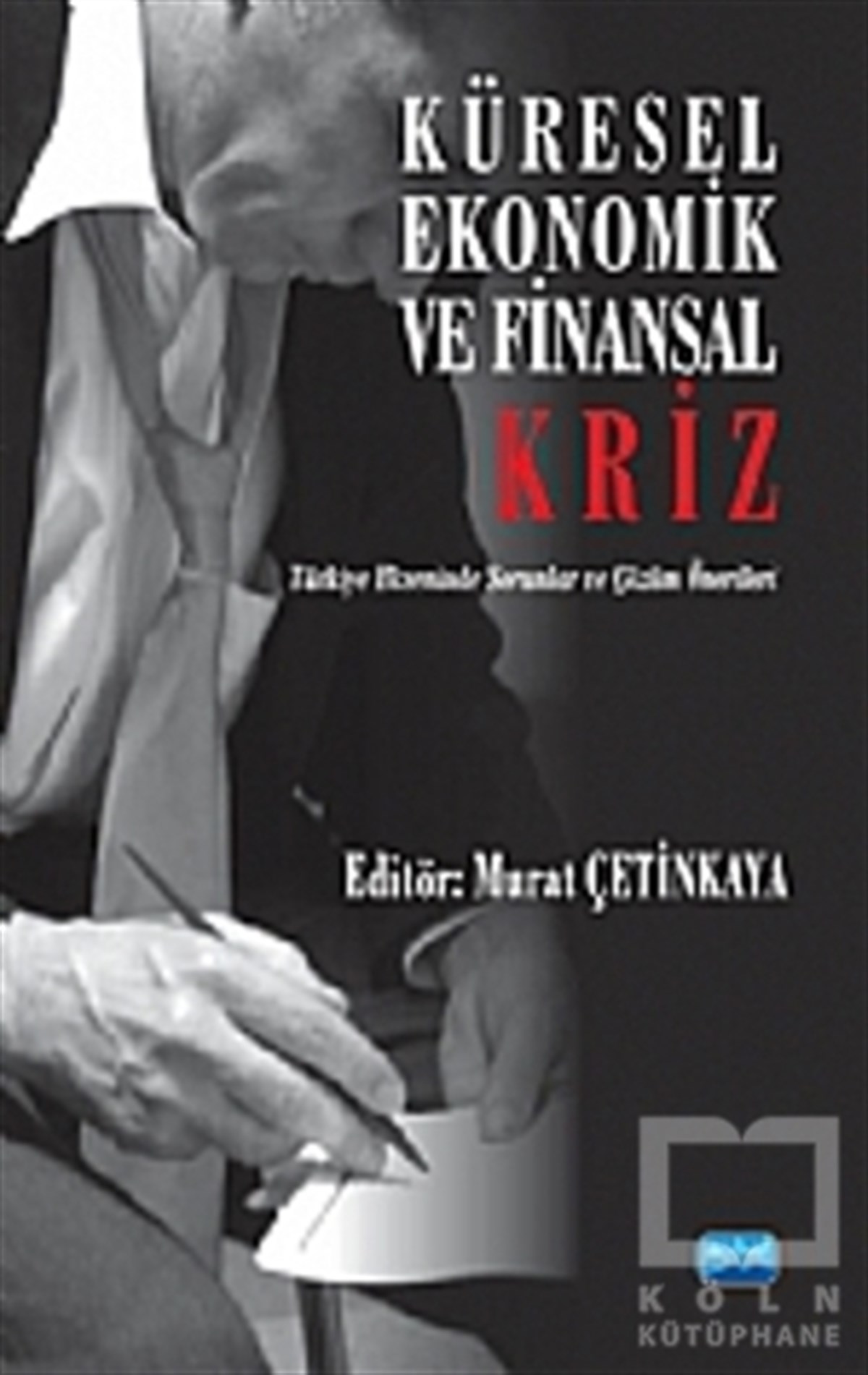 Murat ÇetinkayaBorsa - FinansKüresel, Ekonomik ve Finansal Kriz