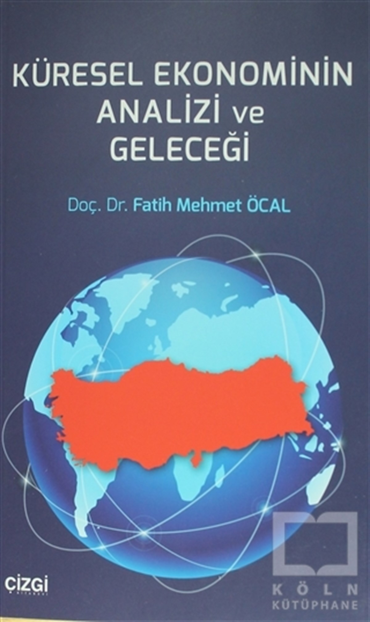 Fatih Mehmet ÖcalDünya EkonomisiKüresel Ekonominin Analizi ve Geleceği