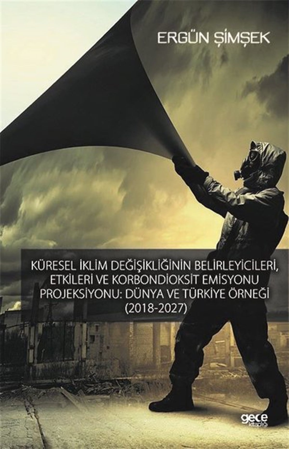 Ergün ŞimşekWeltpolitik und deren RichtlinienKüresel İklim Değişikliğinin Belirleyicileri Etkileri ve Karbondioksit Emisyonu Projeksiyonu-Dünya v