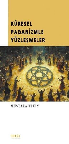 Mustafa TekinGenel Politika & Siyaset Bilim & Siyaset Tarihi KitaplarıKüresel Paganizmle Yüzleşmeler