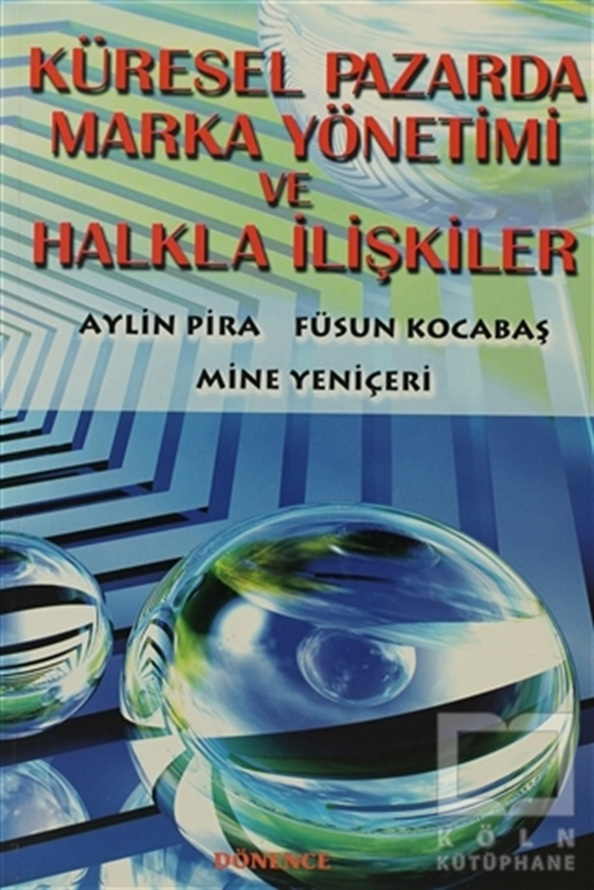 Füsun KocabaşDiğerKüresel Pazarda Marka Yönetimi ve Halkla İlişkiler
