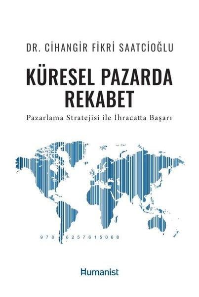 Cihangir Fikri SaatcioğluPazarlama, Reklamcılık ve Satış KitaplarıKüresel Pazarda Rekabet - Pazarlama Stratejisi İle İhracatta Başarı