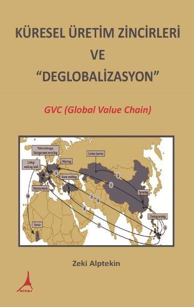 Zeki AlptekinEkonomi KitaplarıKüresel Üretim Zincirleri ve Deglobalizasyon: GVC (Global Value Chain)