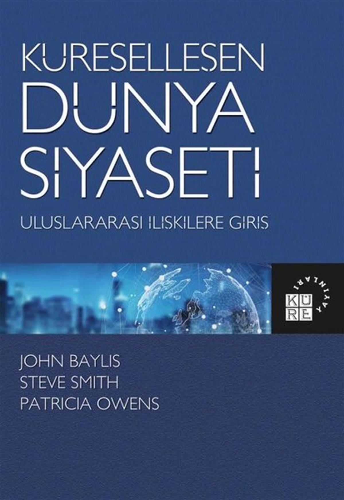 John BaylisTipKüreselleşen Dünya Siyaseti - Uluslararası İlişkilere Giriş
