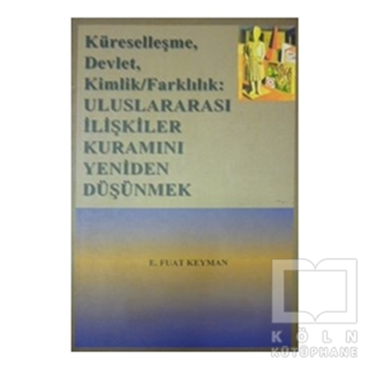 Küreselleşme, Devlet, Kimlik, Farkındalık Uluslararası İlişkiler Kuramını Yeniden Düşünmek
