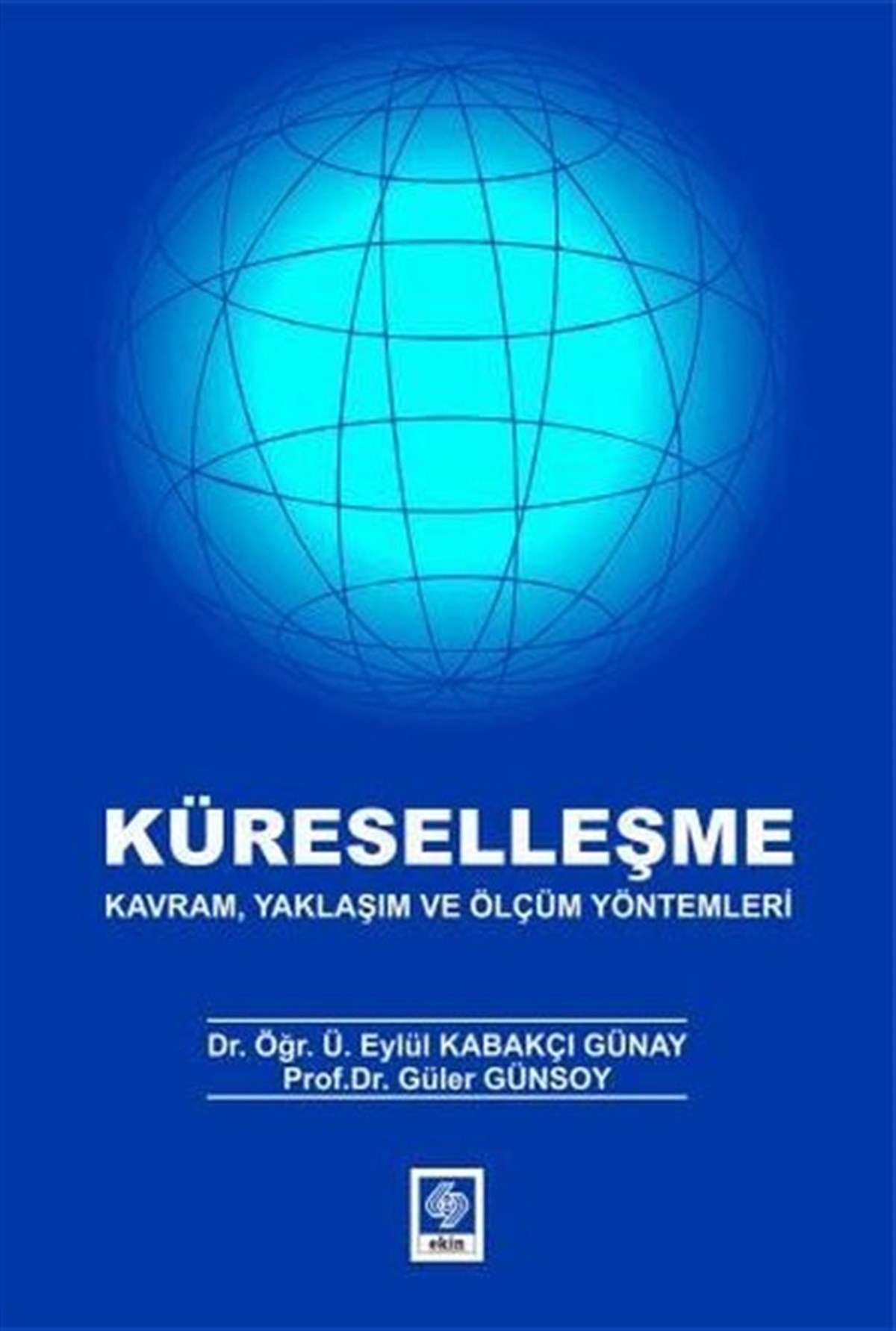 Eylül Kabakçı GünayEğitimKüreselleşme - Kavram, Yaklaşım ve Ölçüm Yöntemleri