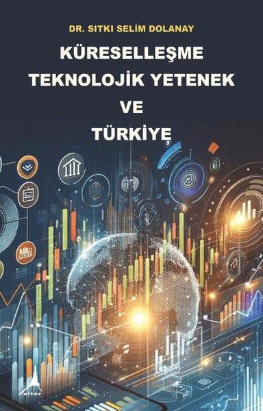 Sıtkı Selim DolanayTürkiye Siyaseti ve Politikası KitaplarıKüreselleşme Teknolojik Yetenek ve Türkiye