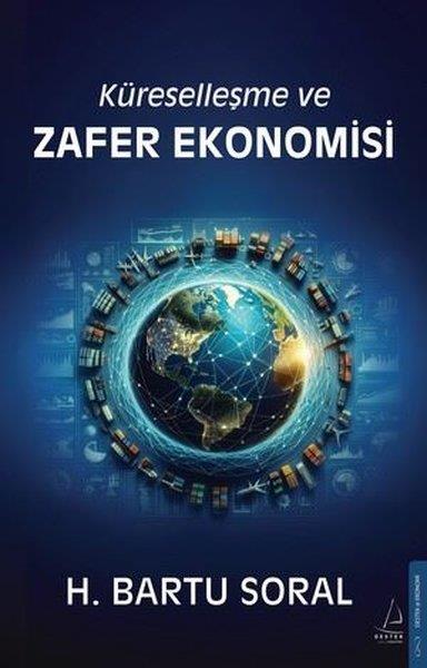 H. Bartu SoralEkonomi KitaplarıKüreselleşme ve Zafer Ekonomisi