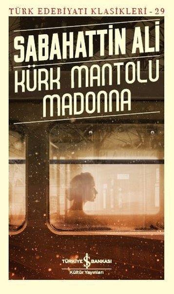 Sabahattin AliSabahattin Ali (1907 - 1948)Kürk Mantolu Madonna - Türk Edebiyatı Klasikleri 29