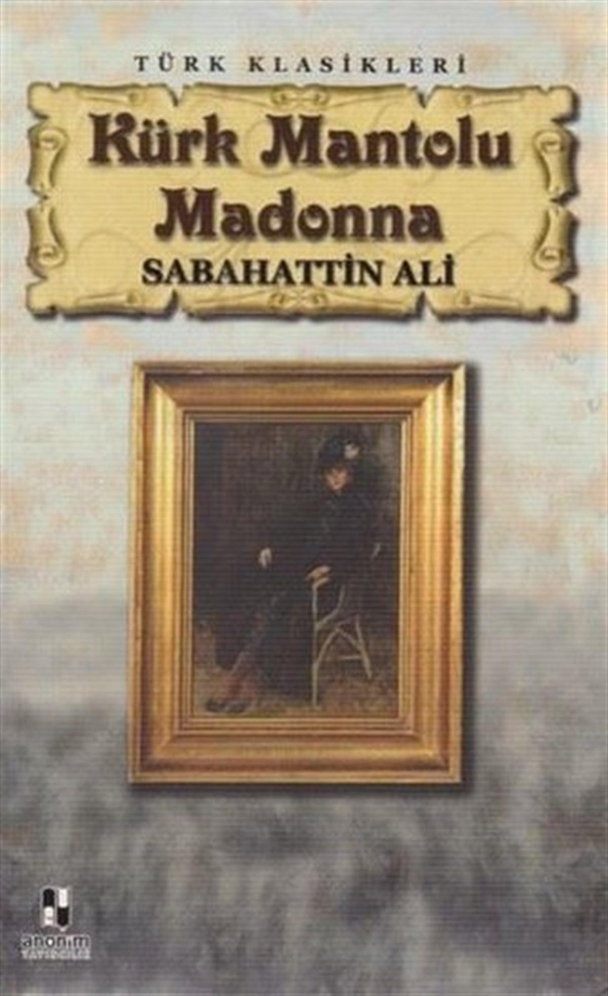 Sabahattin AliTürk KlasikKürk Mantolu Madonna - Türk Klasikleri
